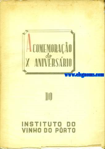 A Comemoração do X Aniversário do Instituto do Vinho do Porto.