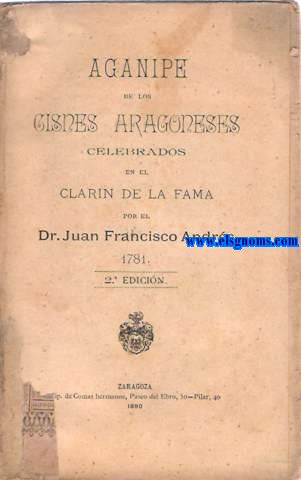 Aganipe de los Cisnes Aragoneses celebrados en el Clarn de la Fama - 1781- 2 edicin.. Libro raro impreso en Amsterdam y nuevamente reimpreso en Zaragoza.