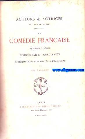 Acteurs et actrices du temps pass. La Comdie Franaise, premire srie. Notices par Ch. Gueullette 