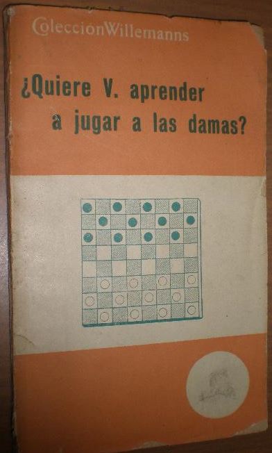 ¿Quiere usted aprender a jugar a las damas? Tratado práctico único de esta índole en España.