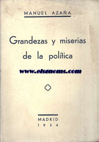 Grandezas y miserias de la poltica. Conferencia en El Sitio,de Bilbao, el 21 de abril de 1934.