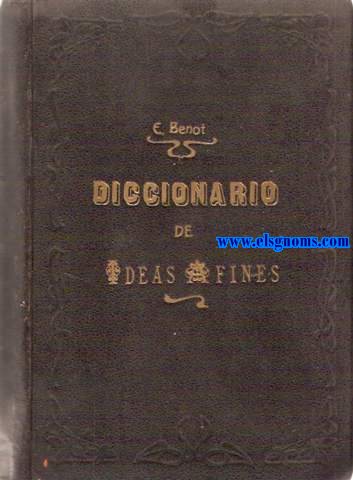 Diccionario de ideas afines y elementos de tecnologa.Compuesto por una sociedad de literarios bajo la direccin de...