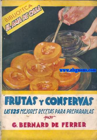 Frutas y conservas.Las 125 mejores recetas para prepararlas.