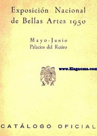 Catlogo Oficial de la Exposicin Nacional de bellas Artes de 1950. Mayo-Junio. Palacios del Retiro.