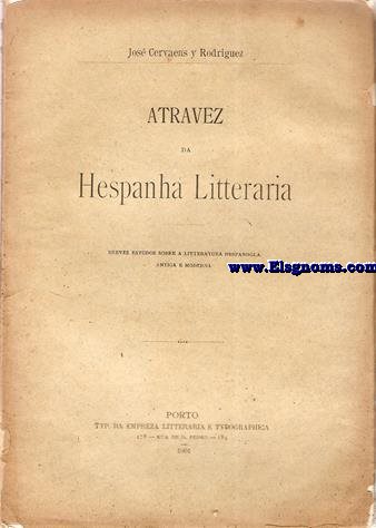 A travez da Hespanha litteraria.Breves estudos sobre a litteratura hespanhola antiga e moderna.