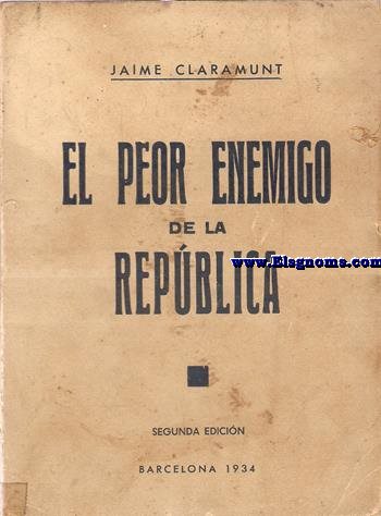 El peor enemigo de la Repblica. Coleccin de artculos publicados en El Diluvio.