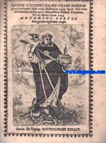 Sacrum sciathericum,seu solare horologium Aquinati Solis radiis illustratum cujus Sacris extra idolatriam diebus apud Alexandrin Palladis Templum, Die 10. Martij Anno 1704.