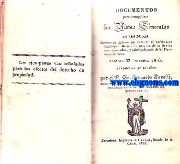 Documentos para tranquilizar las almas timoratas en sus dudas. Edicin 33, Venecia 1816. Traducidos al espaol por el P.Fr. Bernardo Cavall, misionero apostlico del Colegio de Propaganda Fide de San Miguel de Escornalbou.