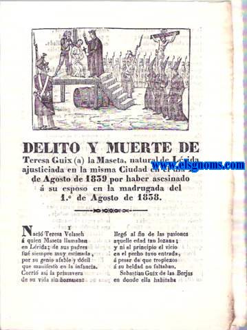 Delito y muerte de Teresa Guix (a) la Maseta, natural de Lrida ajusticiada en la misma Ciudad en el da 26 de Agosto de 1839 por haber asesinado  su esposo en la madrugada del 1 de Agosto de 1838.