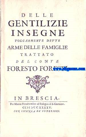 Delle gentilizie insegne volgarmente dette arme delle famiglie trattato del ...