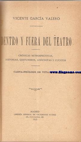 Dentro y fuera del teatro.Crnicas retrospectivas,historias,costumbres,ancdotas y cuentos.Carta prlogo de Vital Aza.