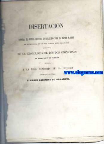 Disertacin que contra el nuevo sistema establecido por el Abate Masdeu en la cronologa de los ocho primeros reyes de Asturias y en defensa de la Cronologa de los Cronicones de Sebastin y de Albelda,presenta...