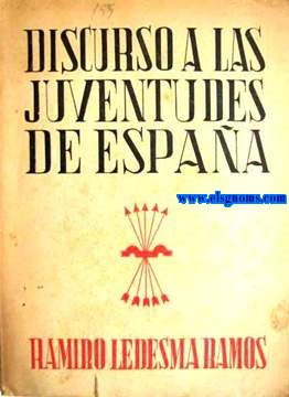 Discurso a las juventudes de Espaa (Con dos amplias digresiones acerca del signo revolucionario de las juventudes y del perfil actual de Europa. Prlogo de Santiago Montero Daz).