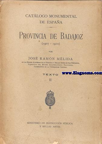 Catlogo monumental de Espaa.Provincia de Badajoz (1907-1910).Texto II (Desde la poca romano-cristiana en adelante).