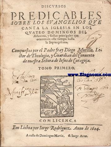 Discursos predicables sobre los Evangelios que canta la Iglesia en los quatro domingos del Adviento, y fiestas principales que ocurren en este tiempo hasta la Septuagsima. Tomo Primero (y Unico).