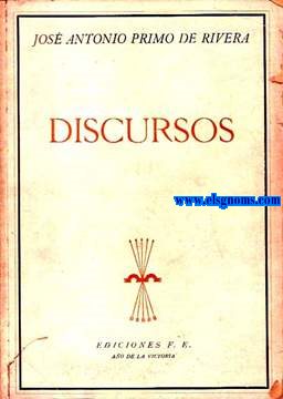 Discursos. Tomo Primero: Discursos fundamentales y otros discursos de propaganda.