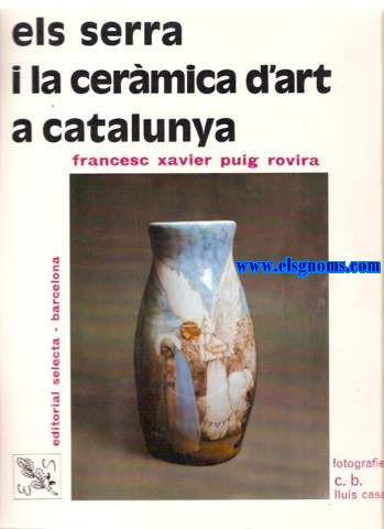 Els Serra i la cermica d'art a Catalunya.Prleg Joan Ainaud.