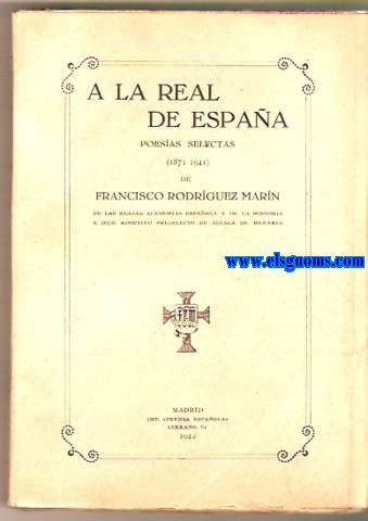 A la Real de España.Poesías selectas (1871-1941) de...