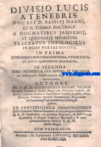 Divisio lucis a tenebris: hoc est D.Basilii Magni,et D.Thomae Doctrinae a dogmatibus Jansenii,et quesnellii separatio.