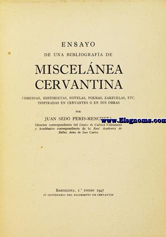 Ensayo de una bibliografa de Miscelnea Cervantina:Comedias,historietas,novelas,poemas,zarzuelas,etc. inspiradas en Cervantes o en sus obras.