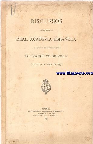 Discursos ledos ante la Real Academia Espaola en la recepcin pblica... el da 30 de Abril de 1893.