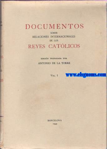 Documentos sobre relaciones internacionales de los Reyes Catlicos. Edicin preparada por...