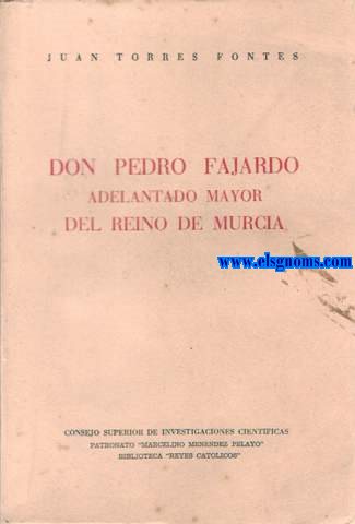 Don Pedro Fajardo Adelantado Mayor del Reino de Murcia.