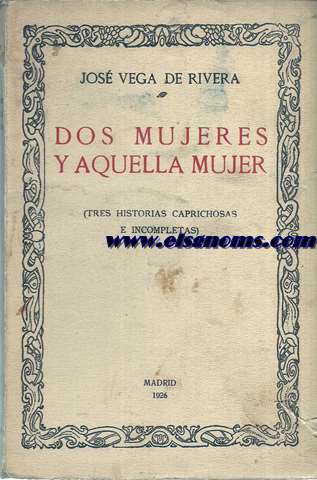 Dos mujeres y aquella mujer (Tres historias caprichosas e incompletas).