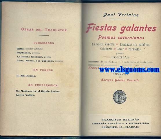 Fiestas galantes. Poemas saturnianos (La buena cancin, romanzas sin palabras ,sabidura,amor, parbolas y otras poesas. Prefacio de Franois Coppe. Traduccin de Manuel Machado. Prlogo de Enrique Gmez Carrillo.