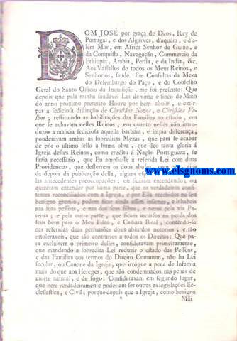 Dom Jos por graa de Deos, Rey de Potugal, e dos Algarves, d'aqum, e d'alm Mar, em Africa Senhor de Guin, e da Conquista, Navegao, Commercio da Ethiopia, Arabia, Persia, e da India, & c. Carta de Ley, por que Vossa Magestade: Desterrando os dous absurdos, com que depois da sua Piissima Lei de vinte e sinco de Maio de mil setecentos setenta e tres, houve Pessoas, que quizeram persuadir incursos nas penas de Infamia, e consiscao dos seus bens os verdadeiros confitentes reconciliados com a Igreja, e por ella recebidos no seu benigno gremio: He servido declarar, e ordenar, que as referidas penas s devem ter lugar contra os Ros Impenitentes, que forem condemnados  morte, e ao fogo, na frma da Ordenao do Livro Quinto, Titulo Primeiro, e do Paragrafo Terceiro da referida Lei de vinte e sinco de Maio do anno proximo precedente; tudo na frma assima declarada.