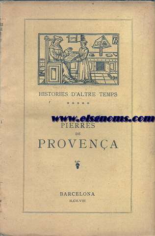 Historia de Pierres de Provena y de la Gentil Magalona. Ara novament publicada segons les edicions de 1616 ? y 1650 per...