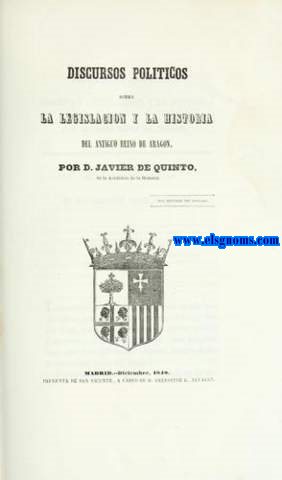 Discursos polticos sobre la Legislacin y la Historia del Antiguo Reino de Aragn.