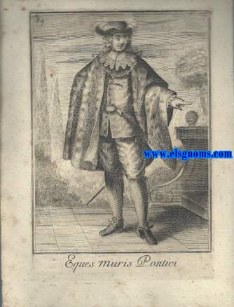 Eques Muris Pontici - Cavaliere detto dell' Armelino, fundada por Fernando de Aragn Rey de Npoles en 1436. Ordinum Equestrium et Militarium Catalogus in Imaginibus expositus, & cum brevi narratione oblatus Clementi XI Pont. Max. Editio Quarta.