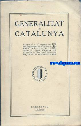 Generalitat de Catalunya: Adaptaci a l'exercici de 1932 del pressupost de l'extingida Diputaci de Barcelona per a 1931, segons ha estat modificat per acord de la Diputaci Provisional, de 30 de desembre de 1931