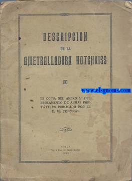 Descripcin de la Ametralladora Hotchkiss. Es copia del anexo 5 del reglamento de armas porttiles publicado por el E.M. Central.