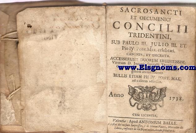 Sacrosancti et Oecunenici Concilii Tridentini, sub Paulo III. Julio III. Paulo IV. Pontificis Maximis celebrati, Canones et Decreta. Accesserunt, duorum eruditissim Virirum D. Joannis Sotealli Theologi, & Horatii Lucii J.C. utilissim ad marginem annotationes. Bullis etiam Pii IV. Pont. Max. ad calcem adjectis. 