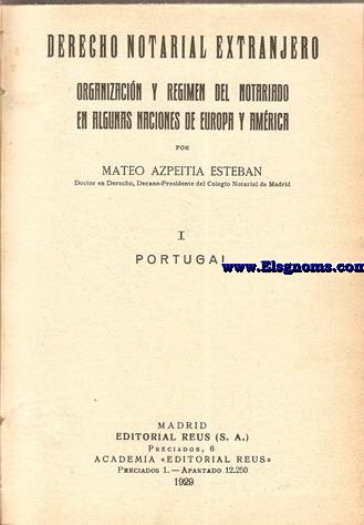 Derecho notarial extranjero. Organixacin y rgimen del notariado en algunas naciones de Europa y Amrica. I. Portugal.