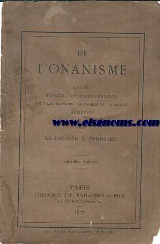 De l'Onanisme. Causes, dangers et inconvnients pour les individus, la famille et la societ. Remdes.