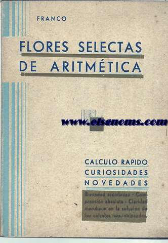 Flores selectas de Aritmtica. Clculo rpido, curiosidades, novedades,...