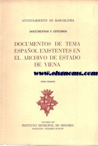 Documentos y Estudios. Vol. XIV. Documentos de tema espaol existentes en el Archivo de Estado de Viena.