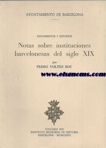 Documentos y Estudios. Vol. XXI. Notas sobre instituciones barcelonesas del siglo XIX.