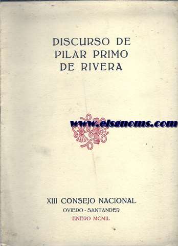 Discurso de pilar Primi de Rivera. XIII Consejo Nacional Oviedo - Santander. Enero 1949. (Editado por la Delegacin Nacional de la Seccin Femenina de Fe.E.T. y de las J.O.N.S.).