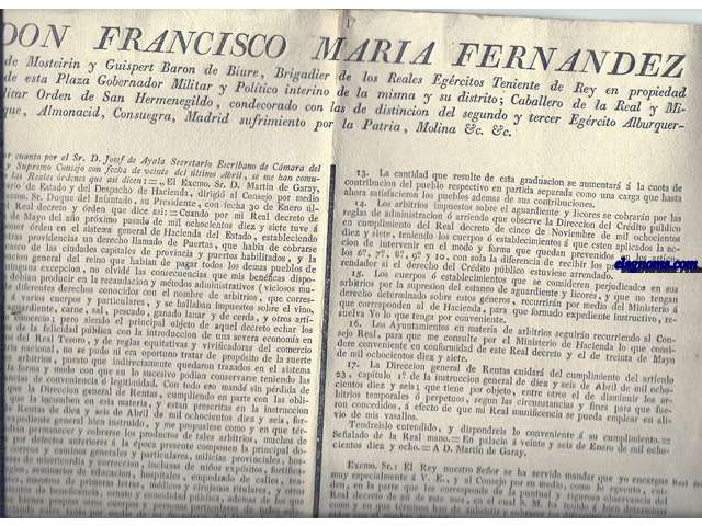 Don Francisco Maria Fernandez de Mosteirim y Guispert Baron de Biure, Brigadier de los Reales Egrcitos Teniente de Rey en propiedad de esta Plaza Gobernador Militar y poltico interino de la misma y su distrito.... El Excmo. Sr. D. Martin de Garay, Secretario de Estado y del Despacho de Hacienda...tuvw  bien poner rden en el sistema general de Hacienda del Estado, estableciendo entre otras providencias un derecho llamado de Puertas, que habia de cobrarse en el casco de las ciudades capitales de provincia y puertos habilitados, y la contribucin general del reino que habian de pagar todos los demas pueblos de n sin excepcin...