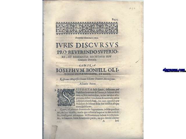 Domini illuminatio mea. Iuris Discursus pro Reverendo Superiore, et Residentia Societatis Iesu Civitatis Dertos. Contra Iosephum Bonfill Olitorem Dict Civitatis, et aios. Referente Magnifico Ioanne Colomer Senatore Meritissimo. Actuario Ferrer